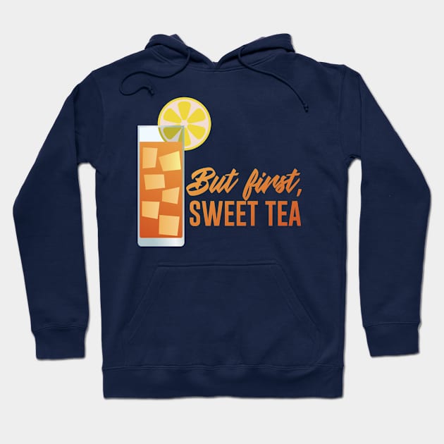 But First, Sweet Tea Hoodie by TGKelly